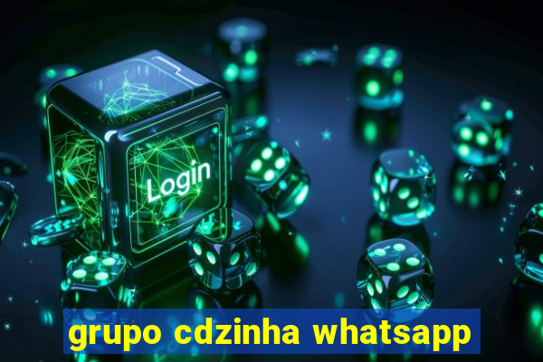 grupo cdzinha whatsapp